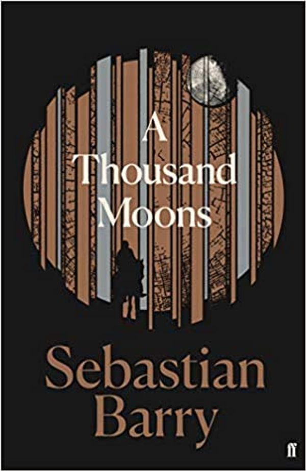 Cover Art for B08QJ3Q4YQ, A Thousand Moons The unmissable new novel from the two time Costa Book of the Year winner Hardcover 19 Mar 2020 by Sebastian Barry