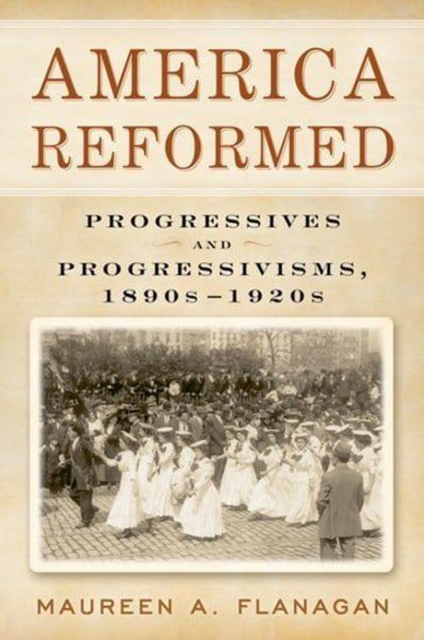 Cover Art for 9780195172201, America Reformed: Progressives and Progressivisms, 1890s-1920s by Maureen A Flanagan