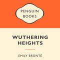 Cover Art for 9780141045207, Wuthering Heights: Popular Penguins by Emily Bronte