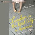 Cover Art for 9781423320005, London Is the Best City in America by Laura Dave