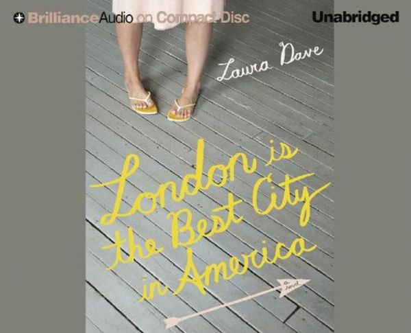 Cover Art for 9781423320005, London Is the Best City in America by Laura Dave
