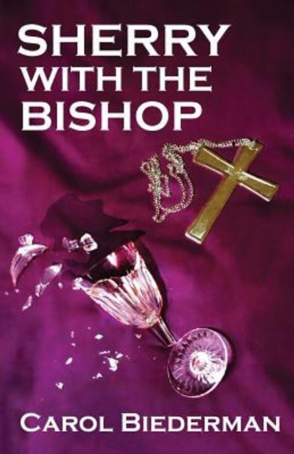 Cover Art for 9780997034905, Sherry With the Bishop by Carol Biedermen