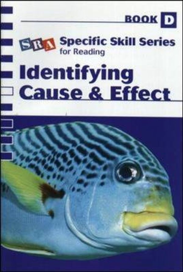 Cover Art for 9780076040780, Specific Skill Series 2006 - Cause and Effect Book D by SRA/McGraw-Hill