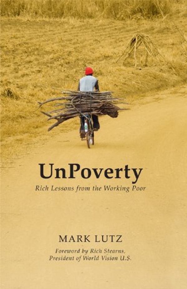 Cover Art for 9780982908921, UnPoverty: Rich Lessons from the Working Poor by Mark Lutz