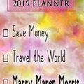 Cover Art for 9781726894791, 2019 Planner: Save Money, Travel the World, Marry Maren Morris: Maren Morris 2019 Planner by Dainty Diaries