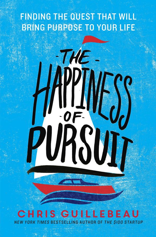 Cover Art for 9780385348850, The Happiness of Pursuit by Chris Guillebeau