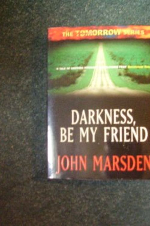 Cover Art for 9780732908720, Darkness, Be My Friend by John Marsden