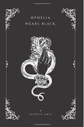 Cover Art for 9781519286970, Ophelia Wears Black by Segovia Amil