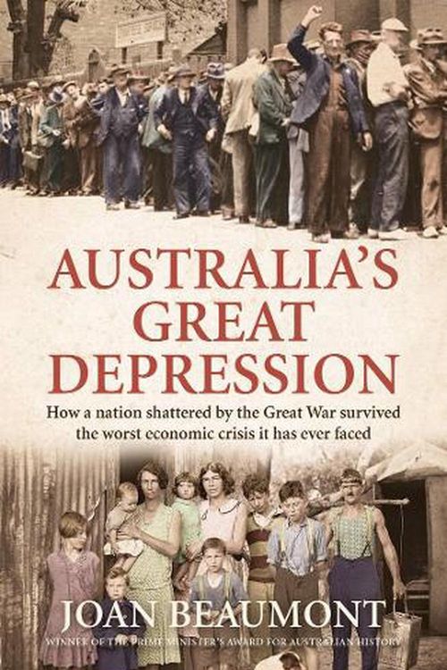 Cover Art for 9781761068874, Australia's Great Depression: How a nation shattered by the Great War survived the worst economic crisis it has ever faced by Joan Beaumont