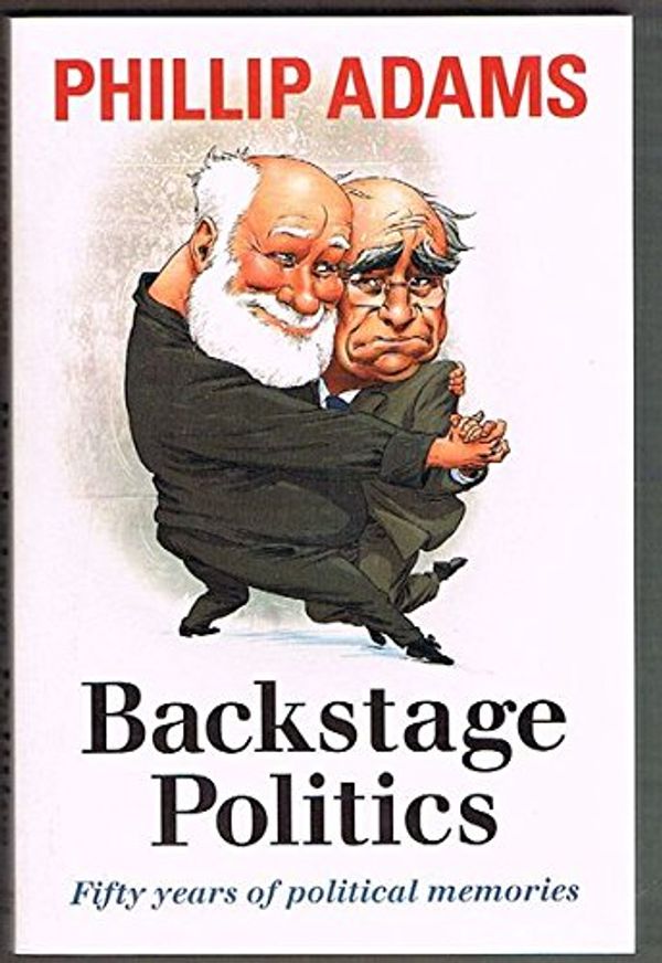 Cover Art for 9780670073849, Backstage Politics by Adams Phillip