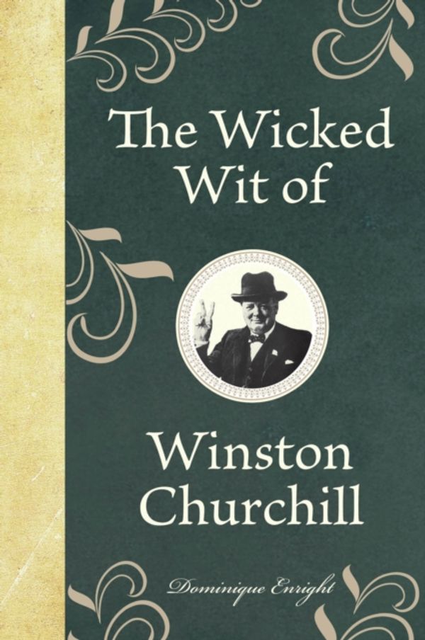 Cover Art for 9781843175650, The Wicked Wit of Winston Churchill by Dominique Enright