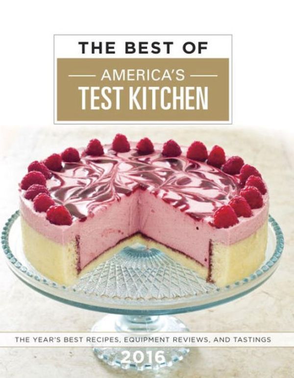 Cover Art for 9781940352343, The Best of America's Test Kitchen 2016: The Year's Best Recipes, Equipment Reviews, and Tastings by America's Test Kitchen