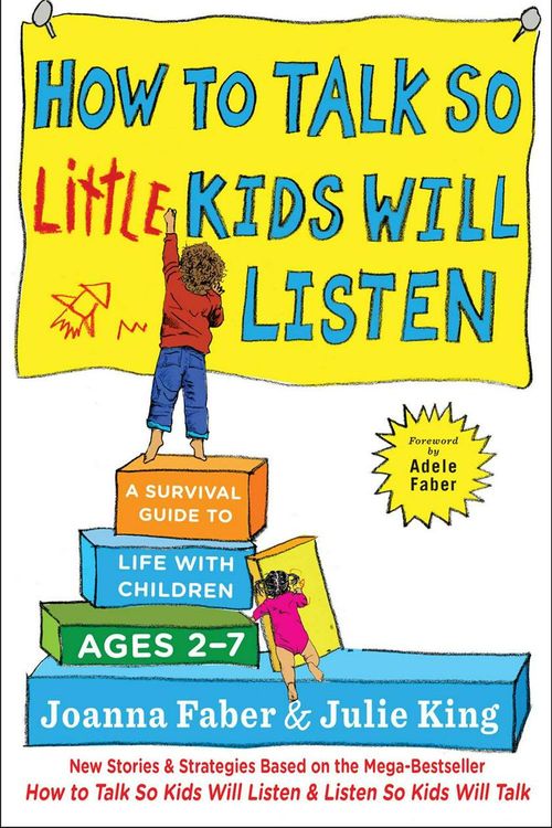 Cover Art for 9781501131653, How to Talk So Little Kids Will ListenA Survival Guide to Life with Children Ages 2-7 by Joanna Faber, Julie King