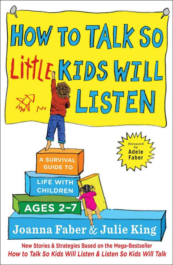 Cover Art for 9781501131653, How to Talk So Little Kids Will ListenA Survival Guide to Life with Children Ages 2-7 by Joanna Faber, Julie King