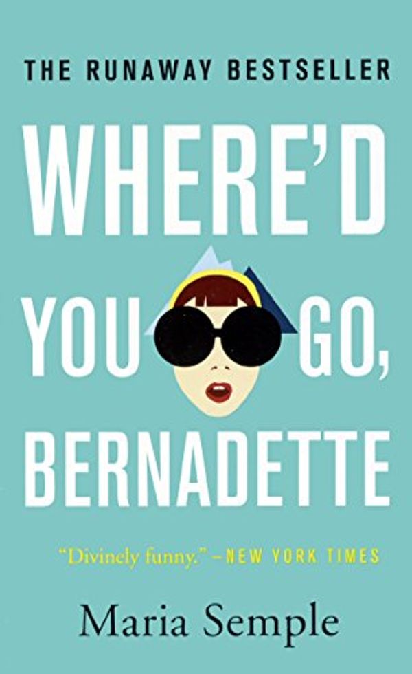 Cover Art for 9780606353366, Where'd You Go, Bernadette by Maria Semple