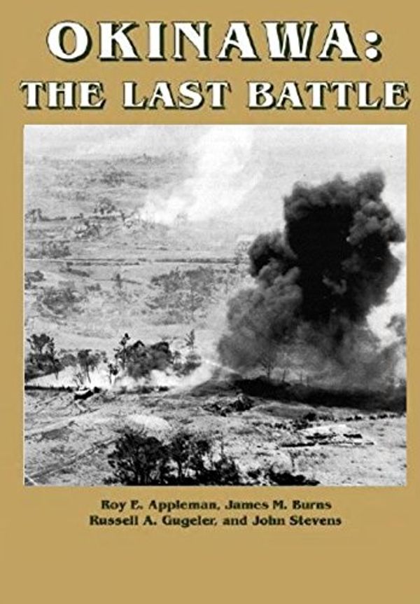 Cover Art for 9781944961343, Okinawa:: The Last Battle by Roy E. Appleman