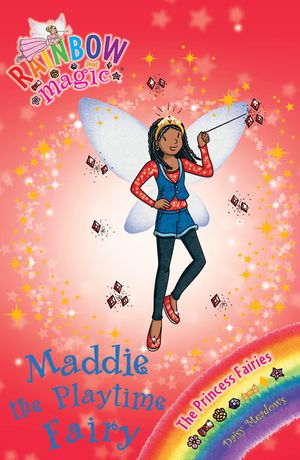 Cover Art for 9781408312988, Rainbow Magic: Maddie the Playtime Fairy: The Princess Fairies Book 6 by Daisy Meadows