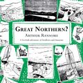 Cover Art for 9780099427261, Great Northern? by Arthur Ransome