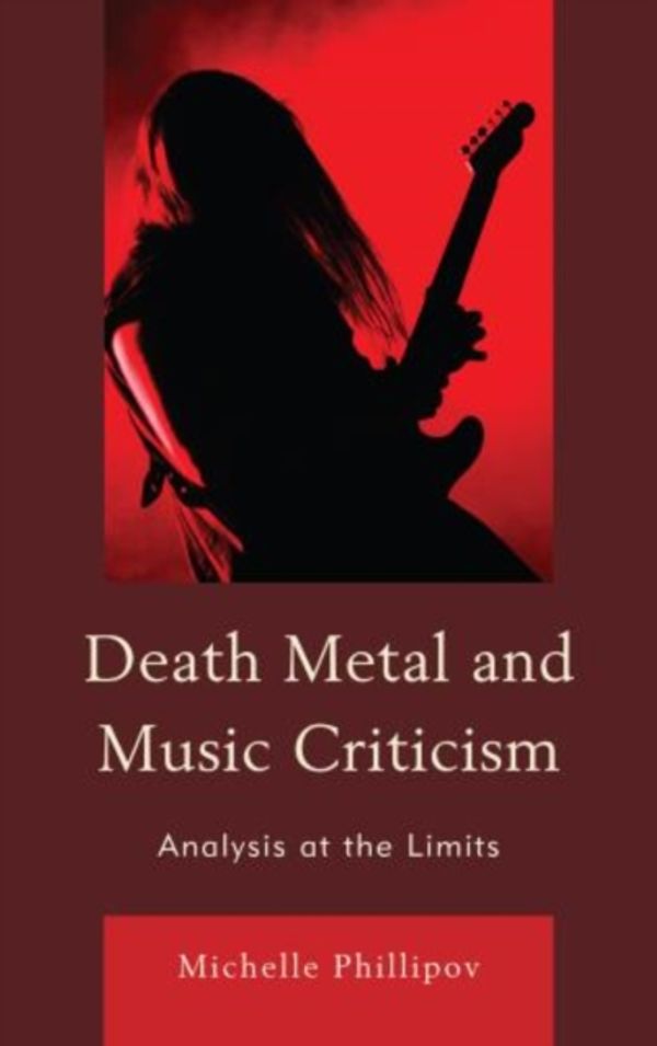 Cover Art for 9780739197608, Death Metal and Music Criticism by Michelle Phillipov