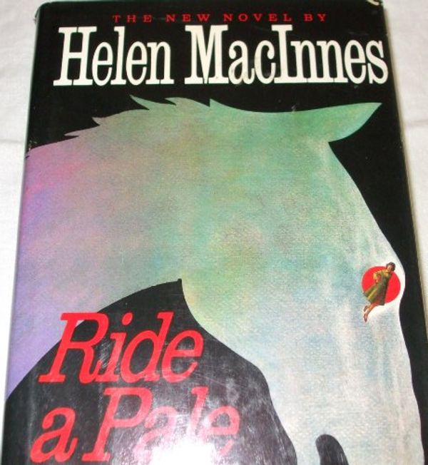 Cover Art for 9780151772681, Ride a Pale Horse by Helen MacInnes