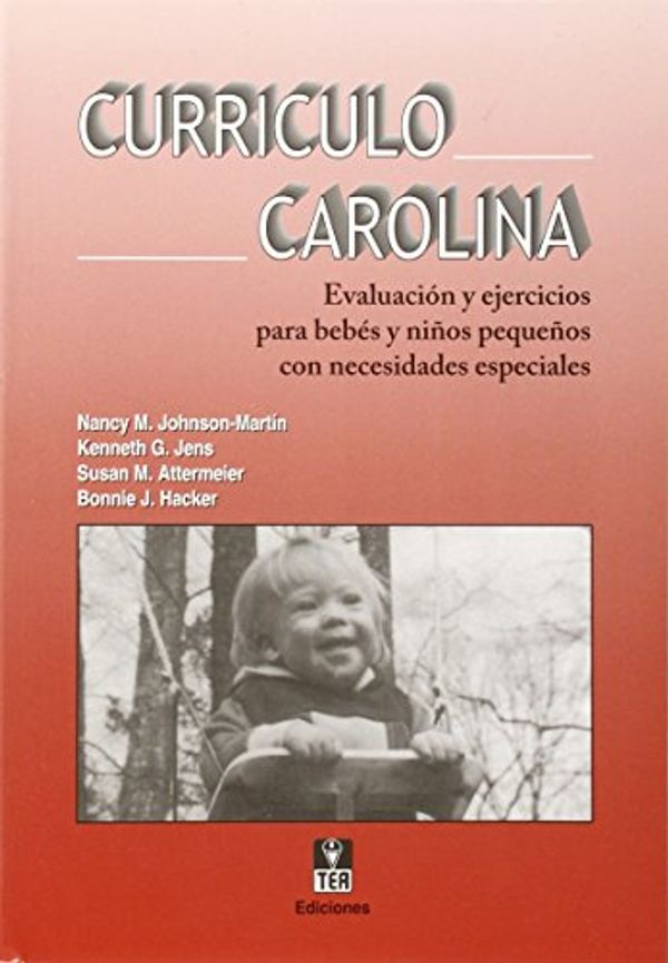 Cover Art for 9788471749543, Currículo Carolina: Evaluación y ejercicios para bebés y niños pequeños con necesidades especiales by Johnson-Martin, Nancy M., Kenneth G. Jens, Susan M. Attermeier, Bonnie J. Hacker