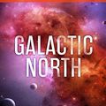 Cover Art for B0819VGW5P, Galactic North by Alastair Reynolds