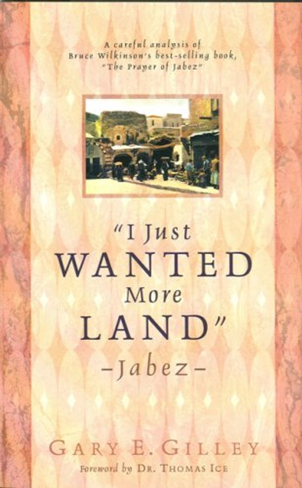 Cover Art for 9781931232555, I Just Wanted More Land - Jabez by Gilley, Gary E.