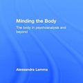Cover Art for 9780415718592, Minding the Body by Alessandra Lemma