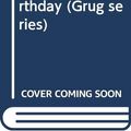 Cover Art for 9780340333389, Grug Has a Birthday by Ted Prior