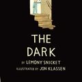 Cover Art for 9781408330036, The Dark by Lemony Snicket