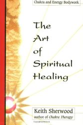 Cover Art for 9780875427201, The Art of Spiritual Healing by Keith Sherwood