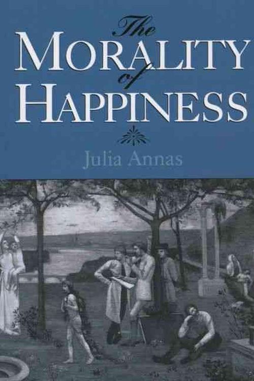 Cover Art for 9780195096521, The Morality of Happiness by Julia Annas