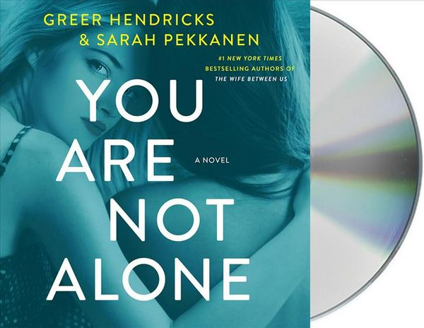 Cover Art for 9781250259882, You Are Not Alone by Greer Hendricks