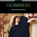 Cover Art for B081DB89Y3, Electra and Other Plays by Sophocles