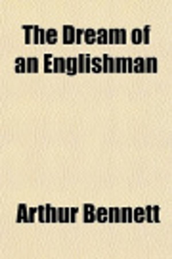 Cover Art for 9781152243590, Dream of an Englishman by Arthur Bennett