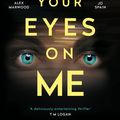 Cover Art for 9781786498403, Keep Your Eyes on Me by Sam Blake