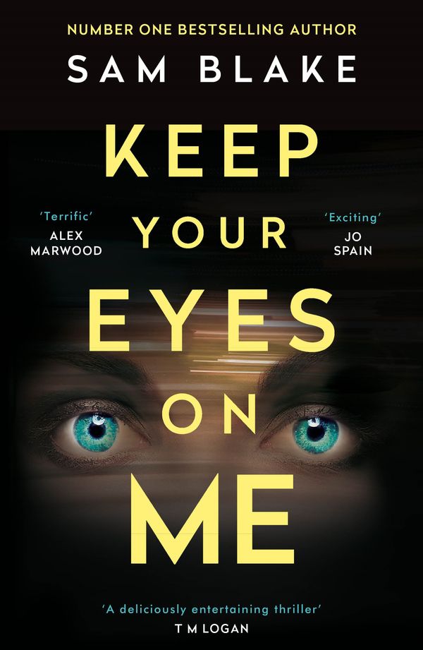 Cover Art for 9781786498403, Keep Your Eyes on Me by Sam Blake