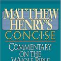 Cover Art for 9780785245292, Matthew Henry's Concise Commentary on the Whole Bible by Matthew Henry