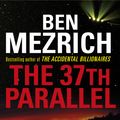 Cover Art for 9781473537590, The 37th Parallel by Ben Mezrich