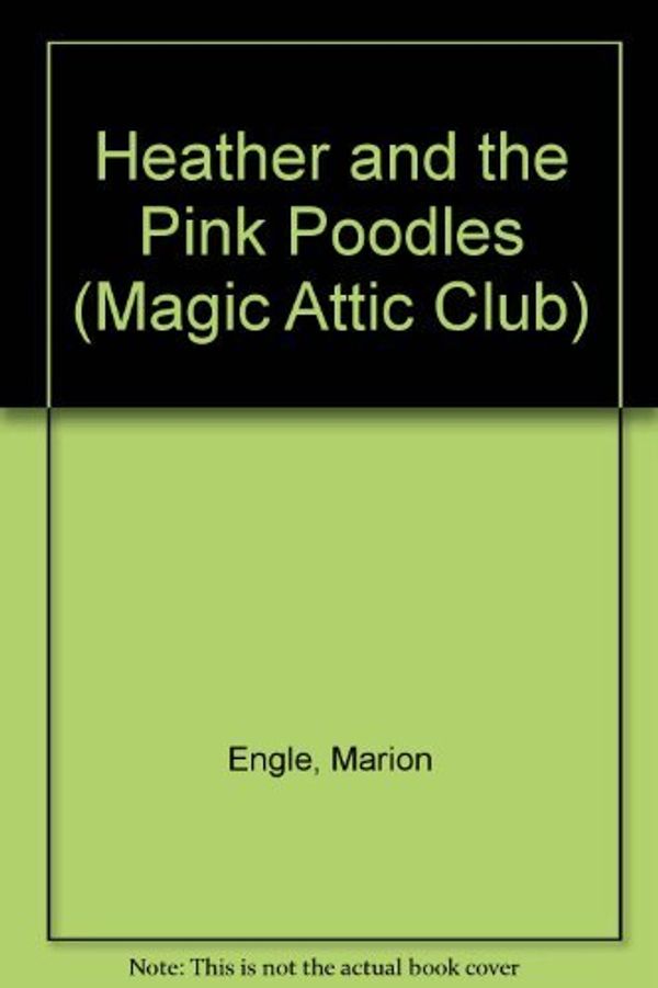 Cover Art for 9781575131245, Heather and the Pink Poodles by Marion Engle