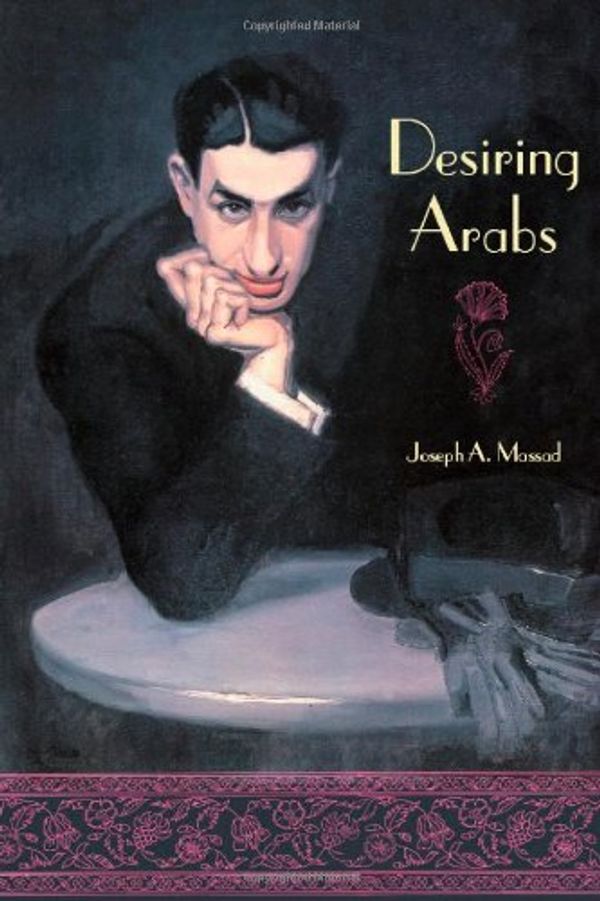 Cover Art for 9780226509587, Desiring Arabs by Joseph A. Massad