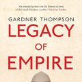 Cover Art for 9780863564826, Legacy of Empire: Britain, Zionism and the Creation of Israel by Gardner Thompson