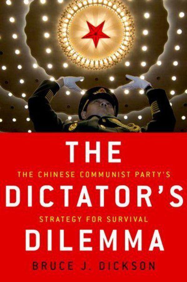 Cover Art for 9780190228552, The Dictator's DilemmaThe Chinese Communist Party's Strategy for Surv... by Bruce J. Dickson