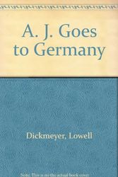 Cover Art for 9780875182469, A. J. Goes to Germany by Lowell Dickmeyer
