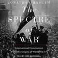 Cover Art for 9798200157853, The Spectre of War: International Communism and the Origins of World War II by Jonathan Haslam
