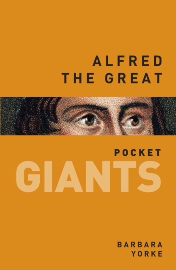 Cover Art for 9780750961479, Alfred the Great: pocket GIANTS by Barbara Yorke