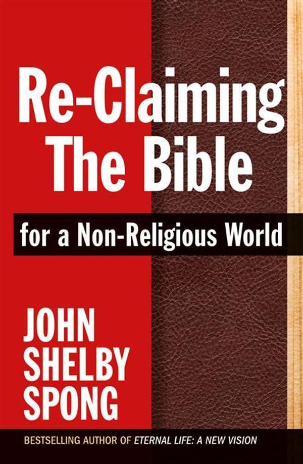 Cover Art for 9780732295240, Reclaiming the Bible for a Non-religious World by John Shelby Spong