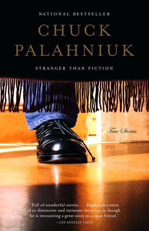 Cover Art for 9780385722223, Stranger Than Fiction by Chuck Palahniuk