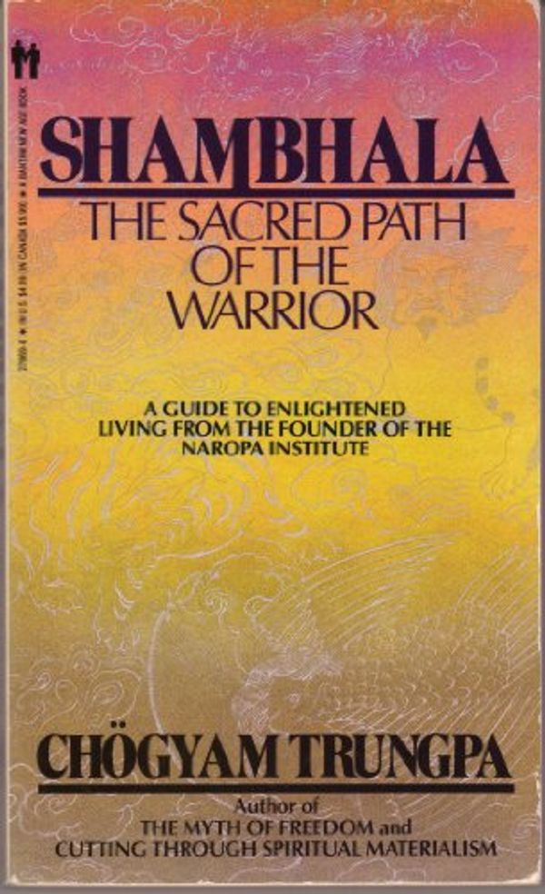 Cover Art for 9780553278699, Shambhala: The Sacred Path of the Warrior : A Guide to Enlightened Living from the Founder of the Naropa Institute by Chogyam Trungpa