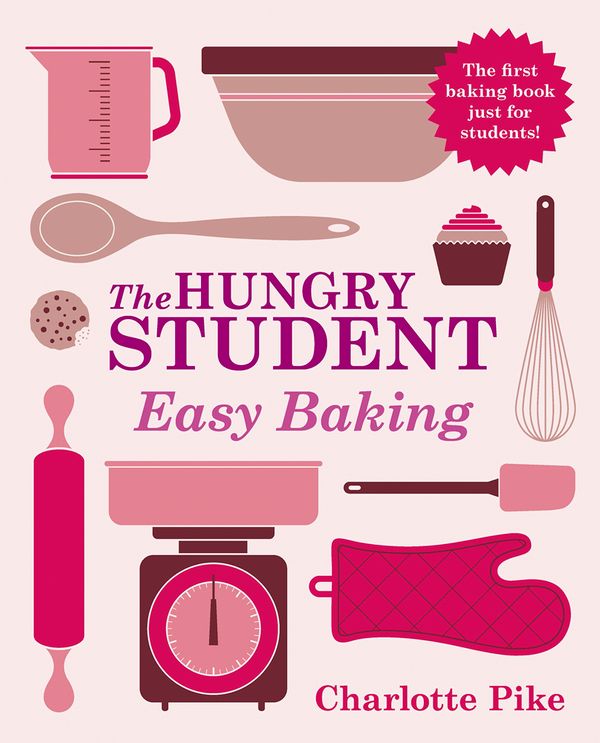 Cover Art for 9781782060116, The Hungry Student Easy Baking by Charlotte Pike